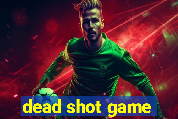 dead shot game